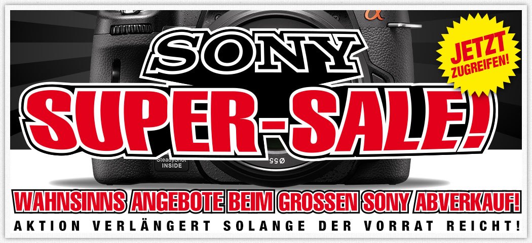 SONY SUPER SALE - Wahnsinnsangebote beim großen Sony Abverkauf!