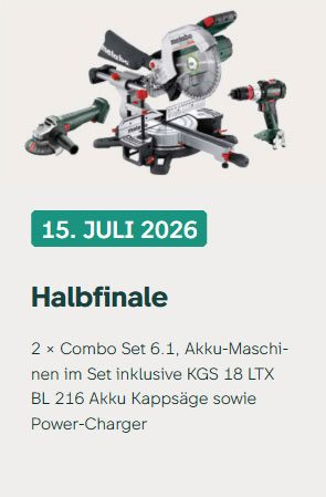 Halbfinale (15. Juli 2026) - Metabo Combo Set 6.1 bestehend aus KGS 18 LTX BL 216 Akku-Kappsäge, Winkelschleifer und Akku-Bohrschrauber mit Power-Charger – 2-fach zu gewinnen beim Halbfinale der Metabo Match Days